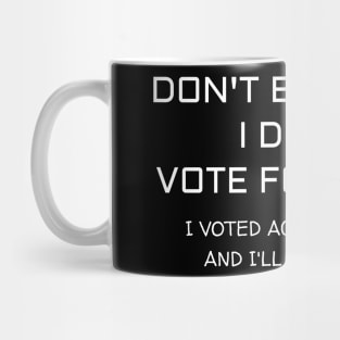 Don't Blame Me, I Didn't Vote For Biden Mug
